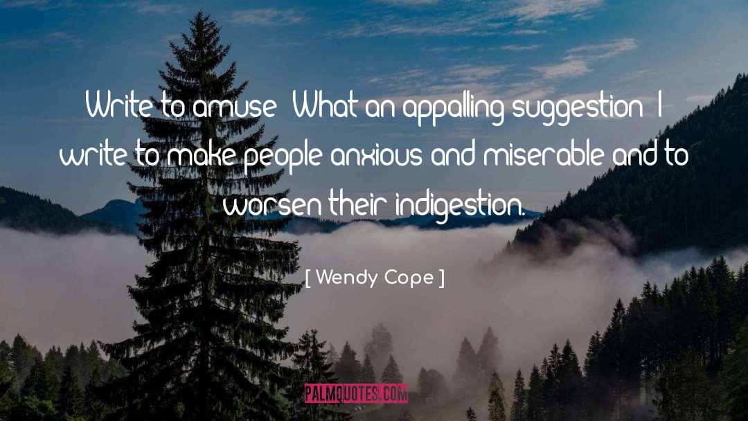 Wendy Cope Quotes: Write to amuse? What an