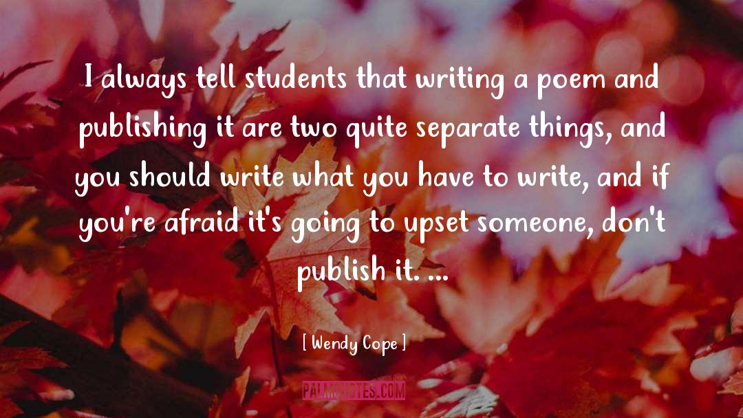 Wendy Cope Quotes: I always tell students that