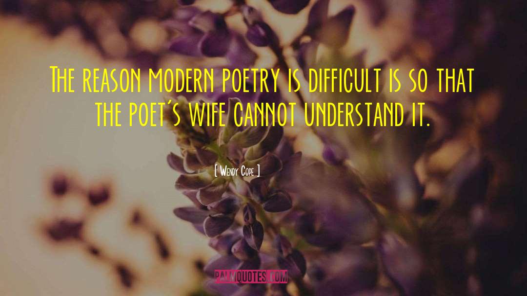 Wendy Cope Quotes: The reason modern poetry is