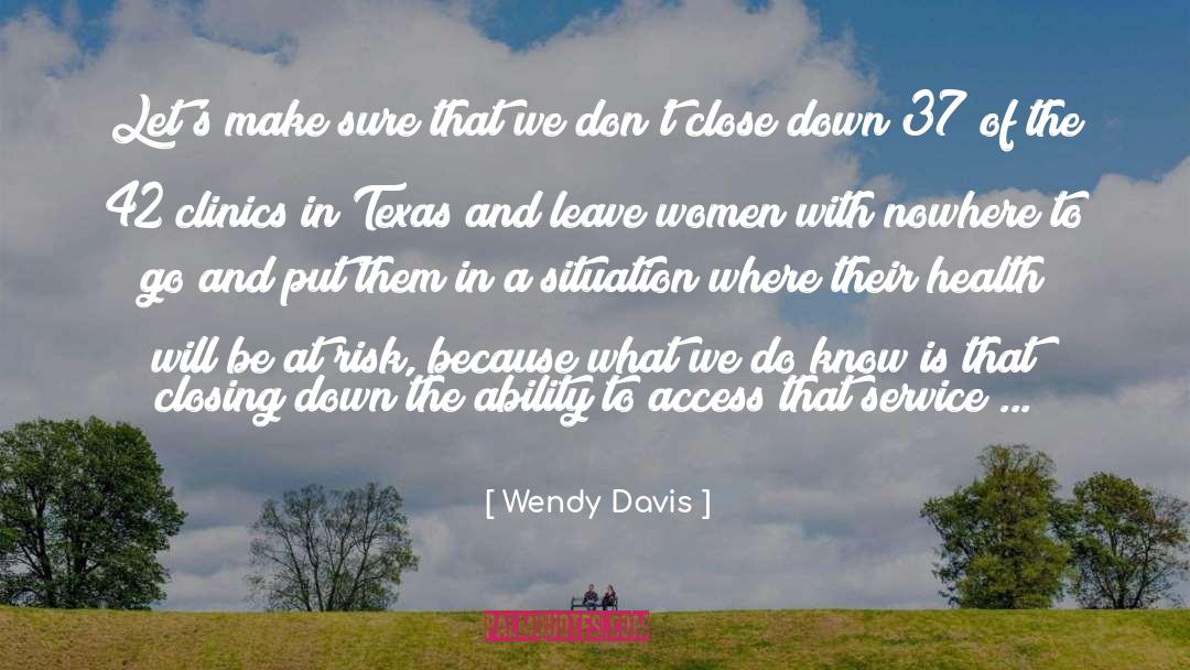 Wendy Davis Quotes: Let's make sure that we