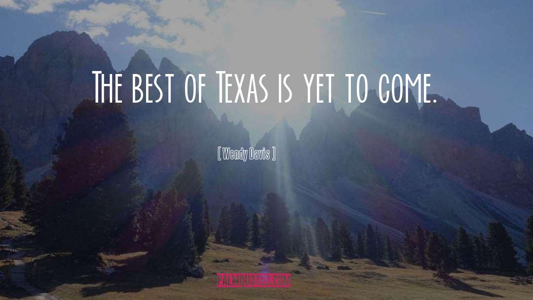 Wendy Davis Quotes: The best of Texas is