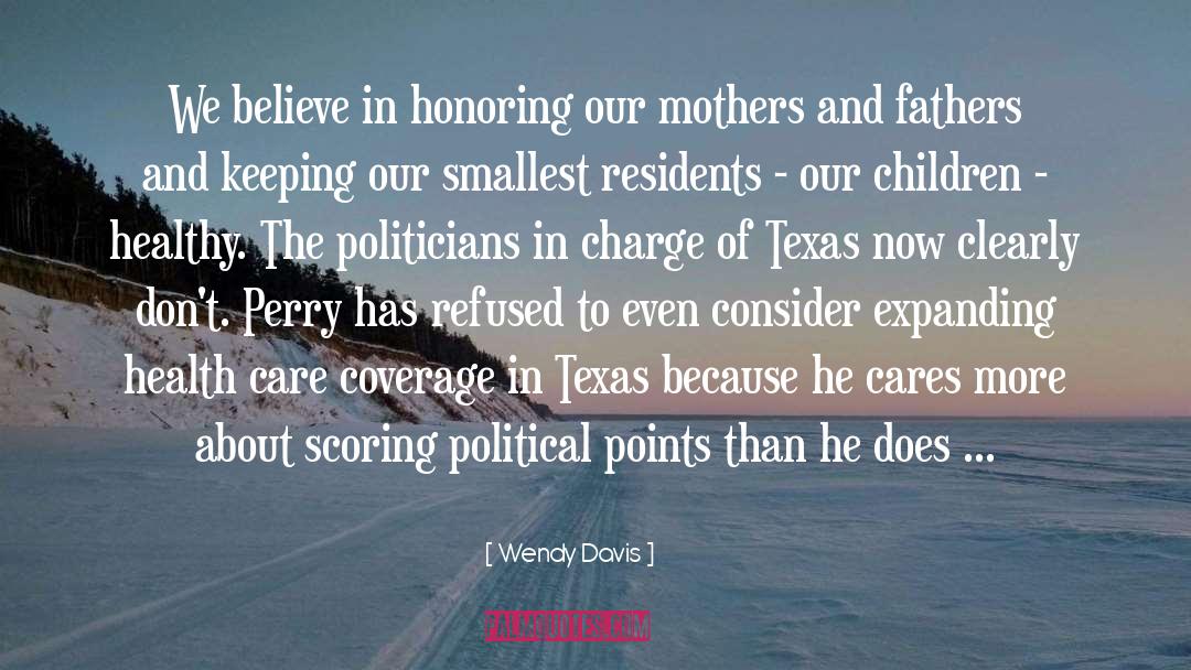 Wendy Davis Quotes: We believe in honoring our