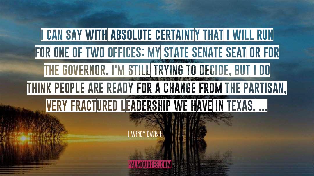 Wendy Davis Quotes: I can say with absolute