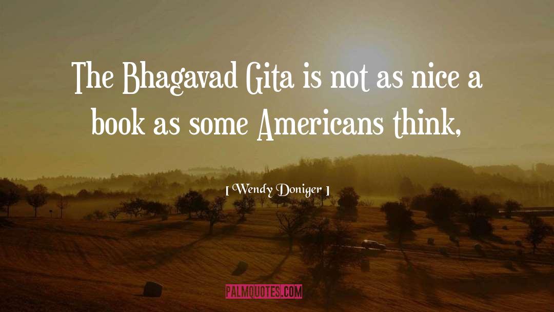 Wendy Doniger Quotes: The Bhagavad Gita is not