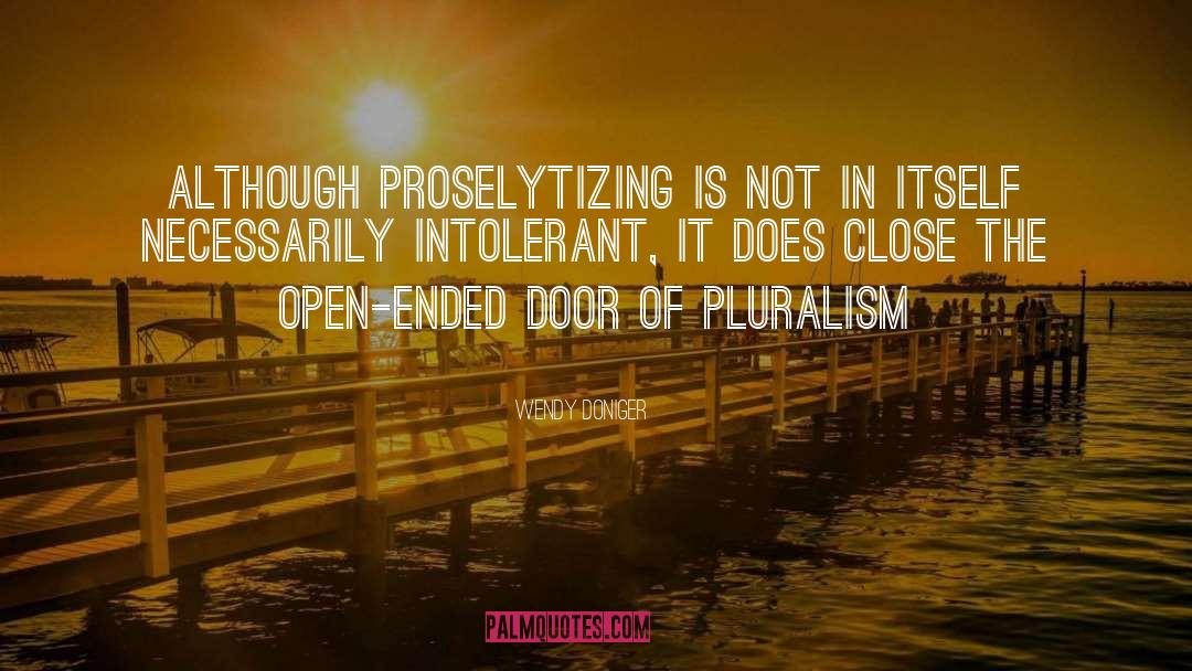 Wendy Doniger Quotes: Although proselytizing is not in