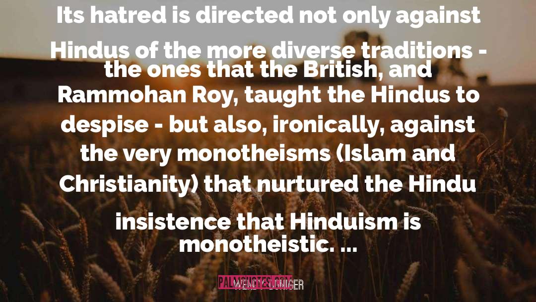 Wendy Doniger Quotes: Its hatred is directed not