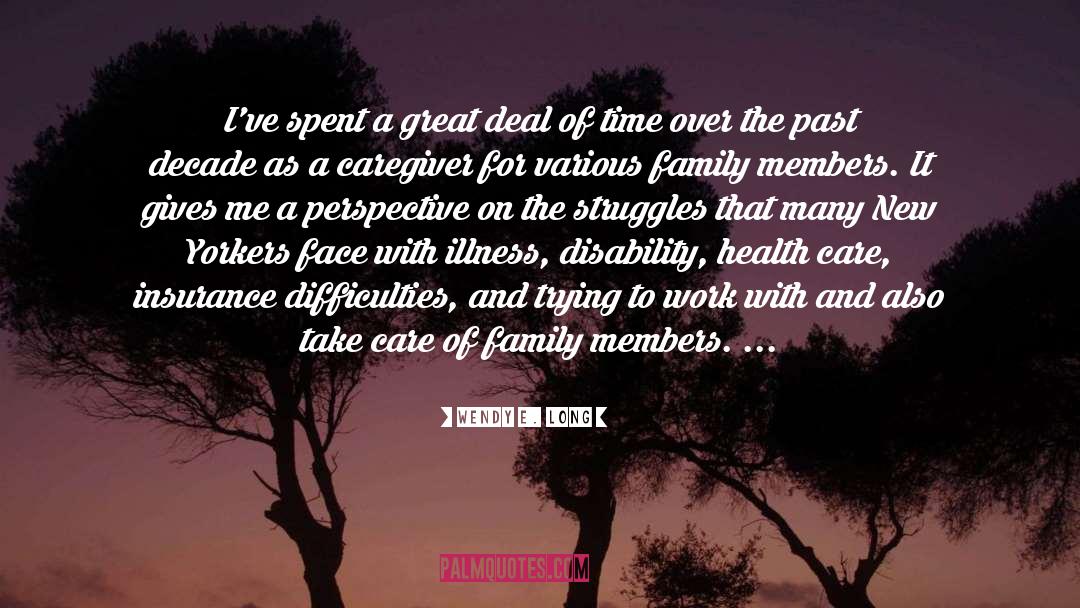 Wendy E. Long Quotes: I've spent a great deal