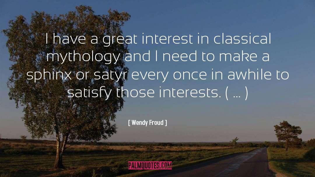 Wendy Froud Quotes: I have a great interest