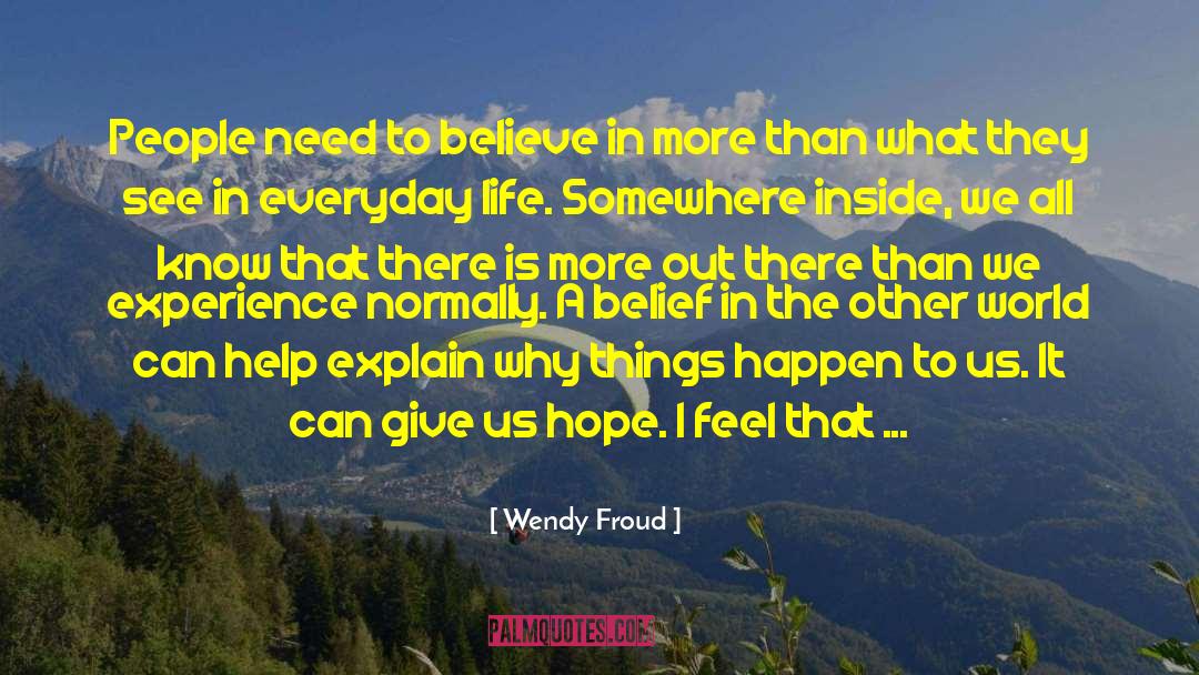 Wendy Froud Quotes: People need to believe in