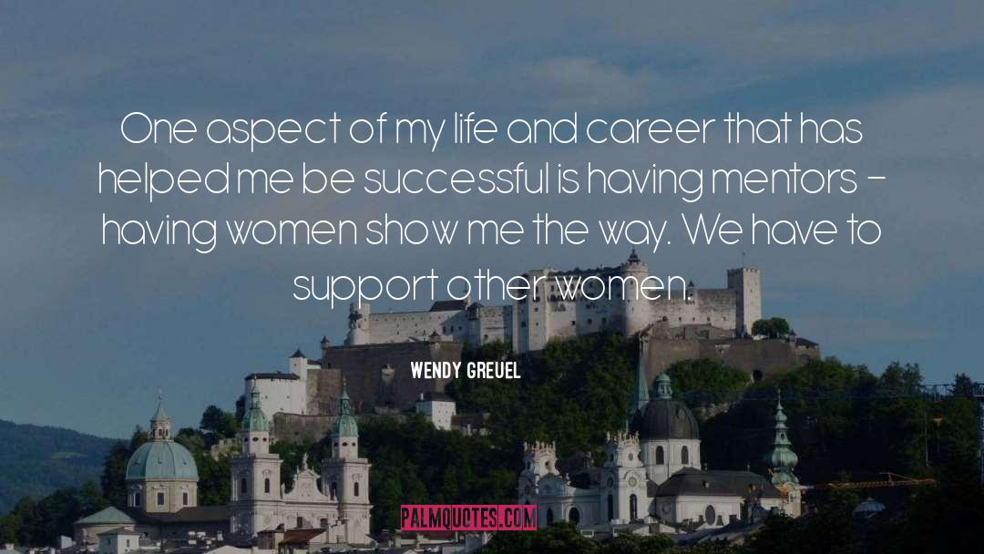 Wendy Greuel Quotes: One aspect of my life