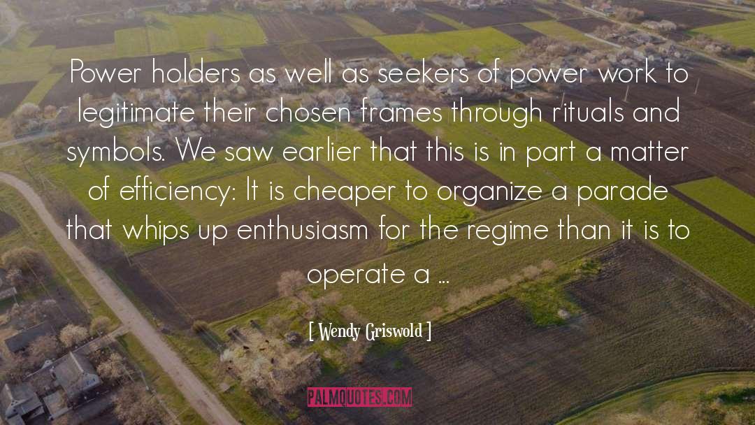 Wendy Griswold Quotes: Power holders as well as