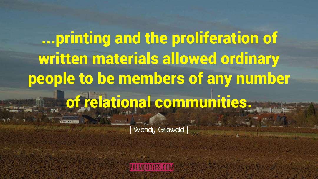 Wendy Griswold Quotes: ...printing and the proliferation of