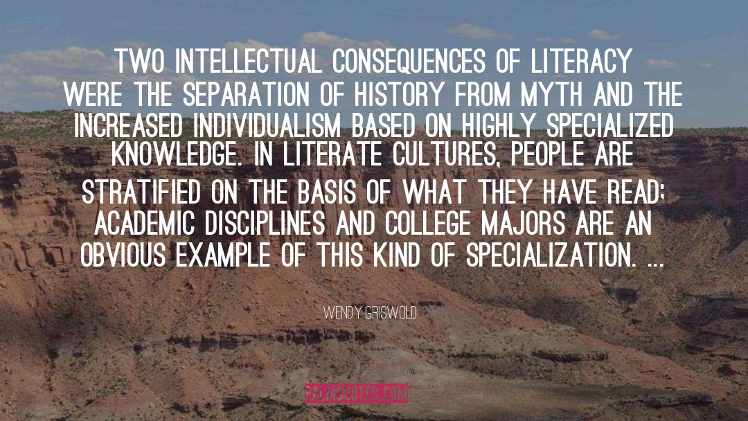 Wendy Griswold Quotes: Two intellectual consequences of literacy