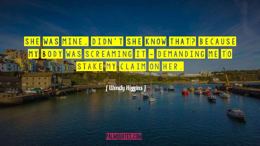 Wendy Higgins Quotes: She was mine. Didn't she
