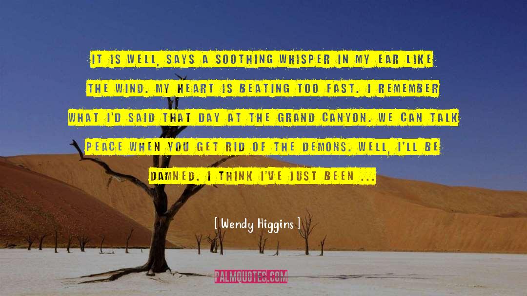 Wendy Higgins Quotes: It is well, says a