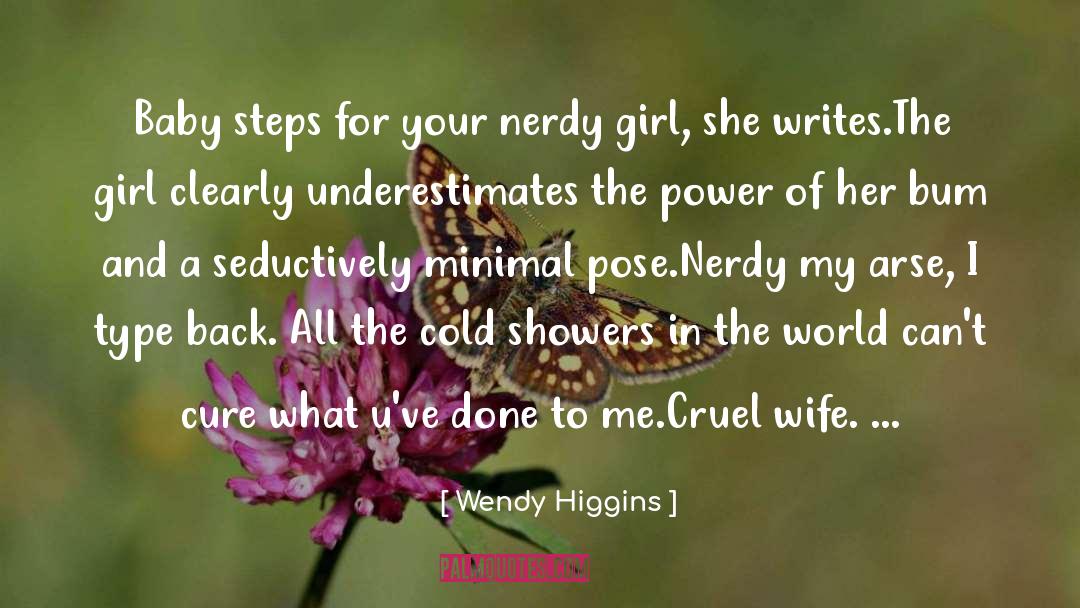 Wendy Higgins Quotes: Baby steps for your nerdy