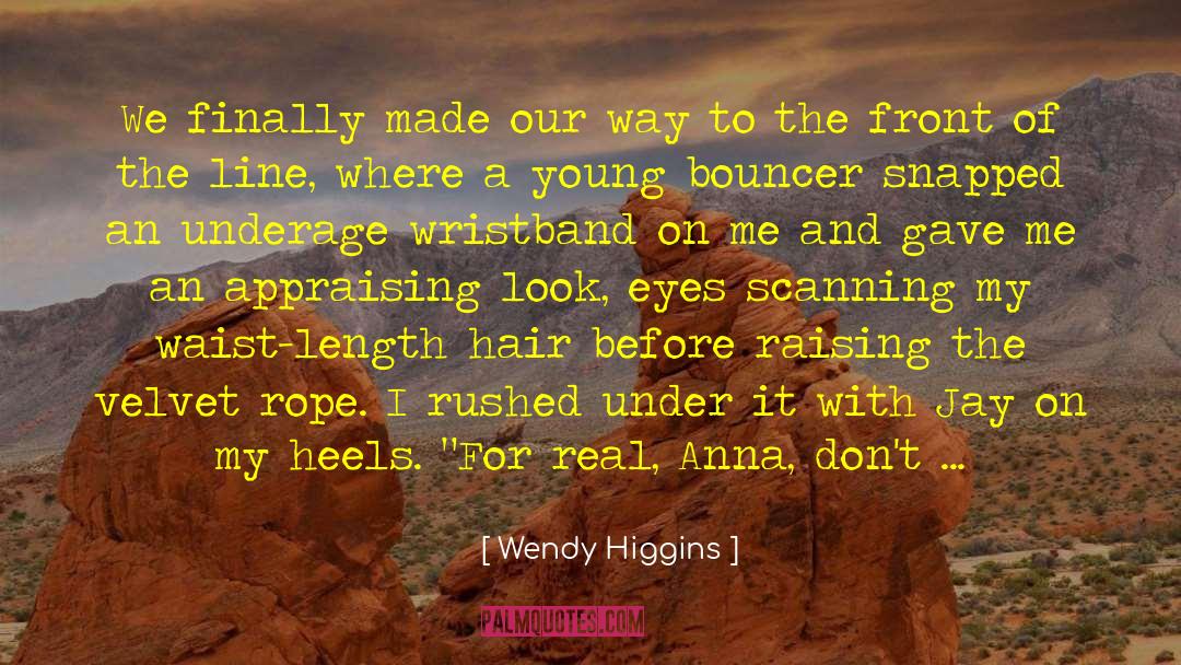 Wendy Higgins Quotes: We finally made our way