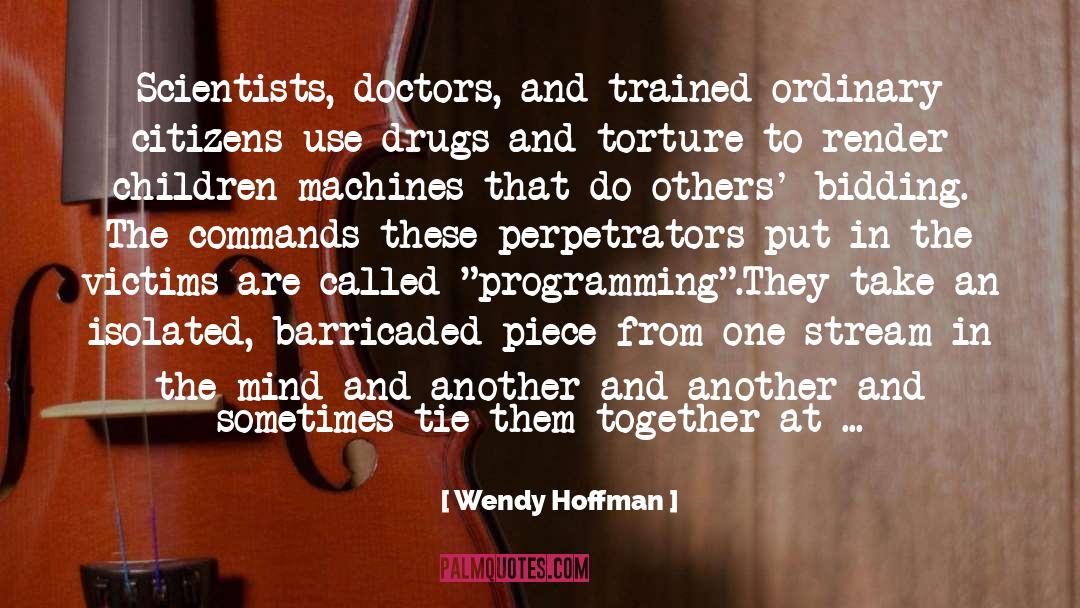 Wendy Hoffman Quotes: Scientists, doctors, and trained ordinary