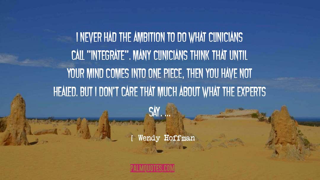 Wendy Hoffman Quotes: I never had the ambition