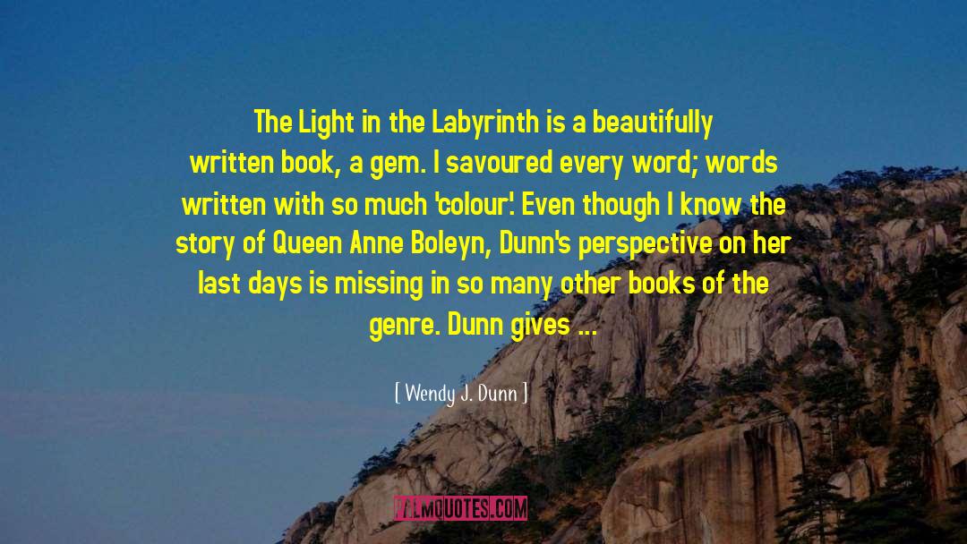 Wendy J. Dunn Quotes: The Light in the Labyrinth