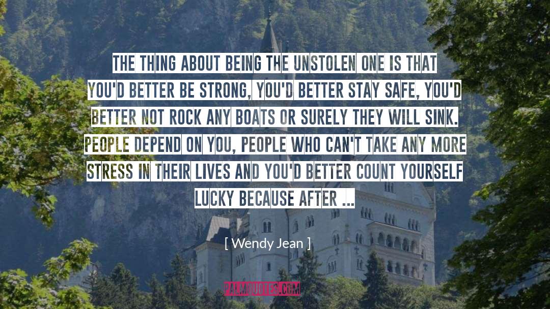 Wendy Jean Quotes: The thing about being the