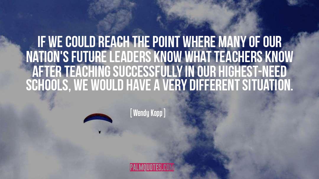 Wendy Kopp Quotes: If we could reach the