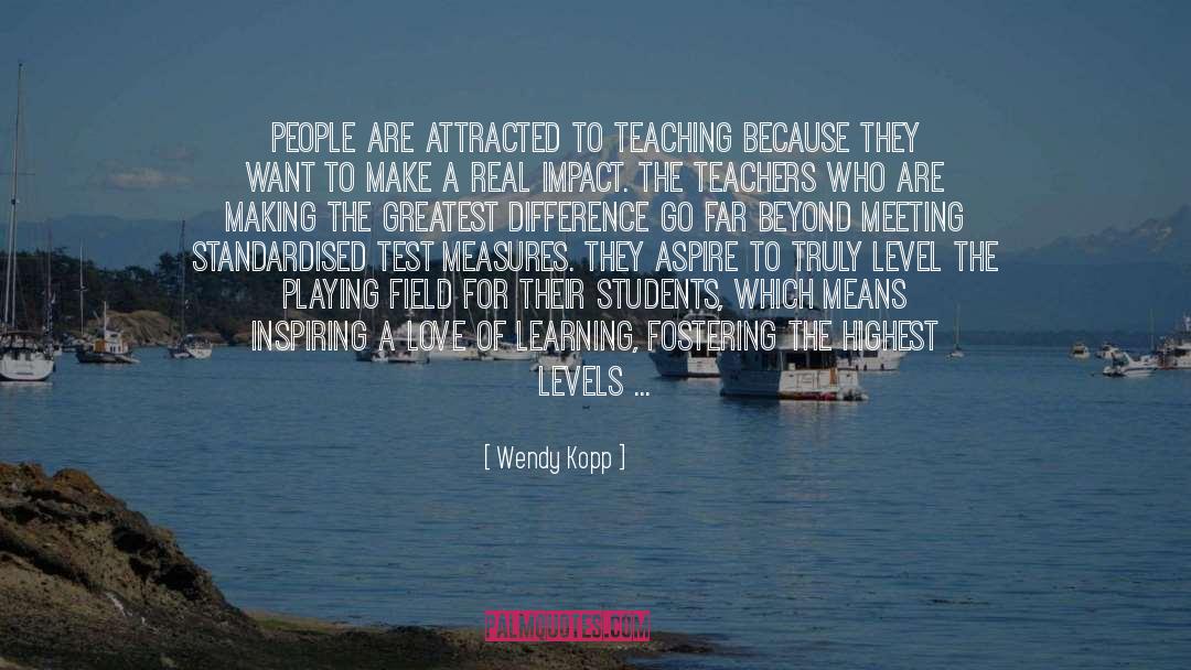 Wendy Kopp Quotes: People are attracted to teaching