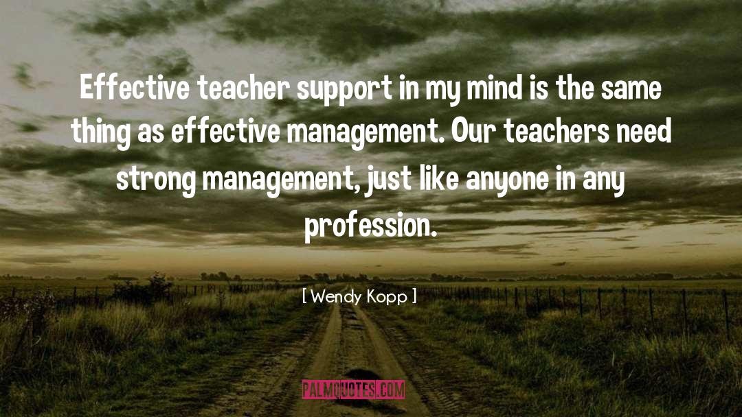 Wendy Kopp Quotes: Effective teacher support in my