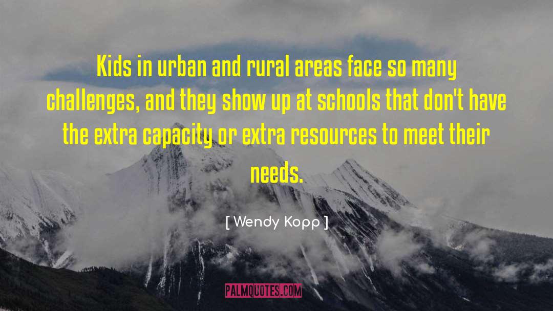 Wendy Kopp Quotes: Kids in urban and rural