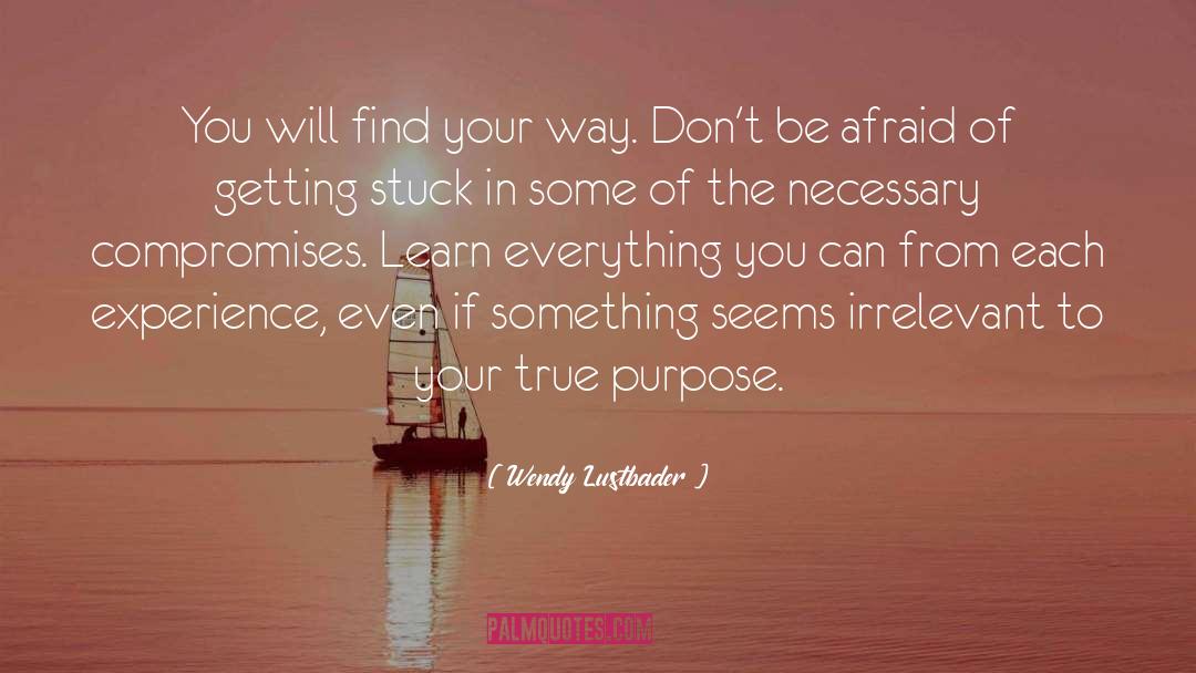 Wendy Lustbader Quotes: You will find your way.