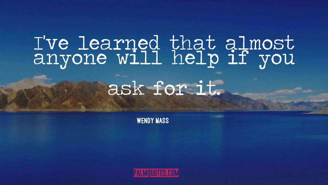 Wendy Mass Quotes: I've learned that almost anyone