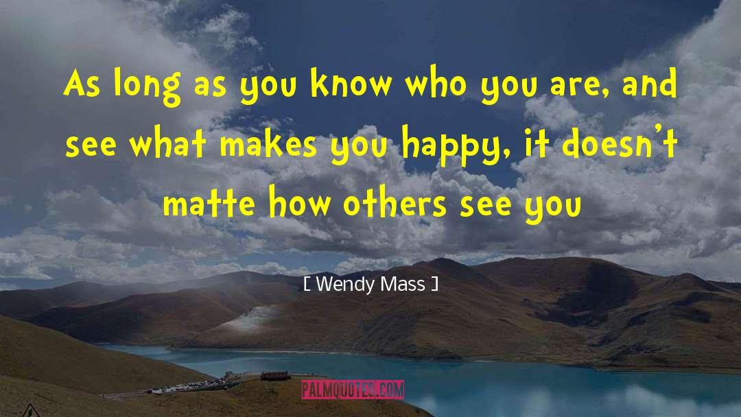 Wendy Mass Quotes: As long as you know