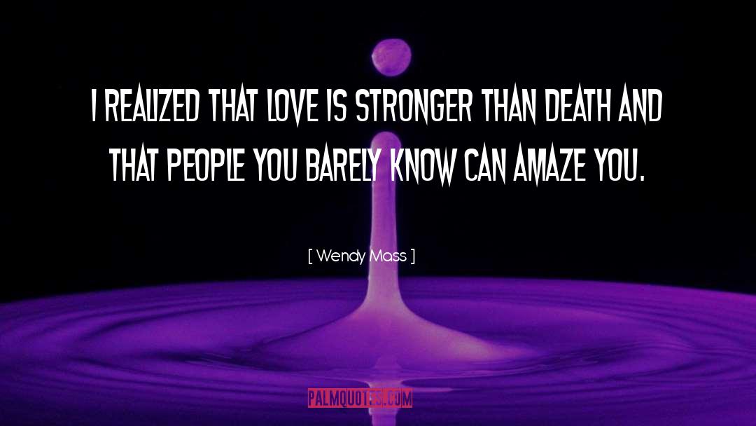 Wendy Mass Quotes: I realized that love is