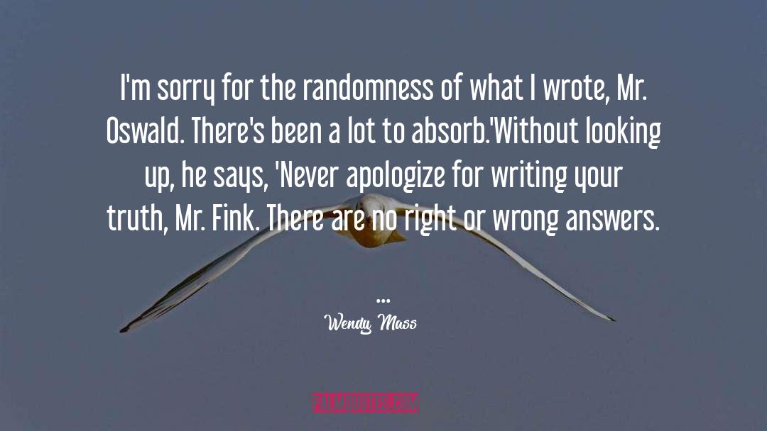 Wendy Mass Quotes: I'm sorry for the randomness