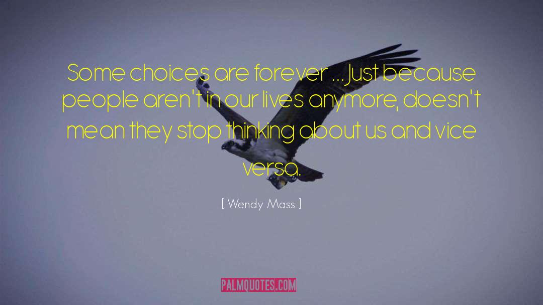 Wendy Mass Quotes: Some choices are forever ...