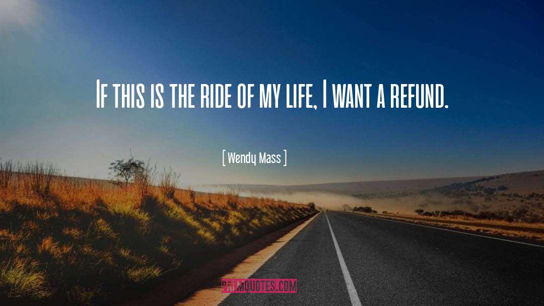 Wendy Mass Quotes: If this is the ride