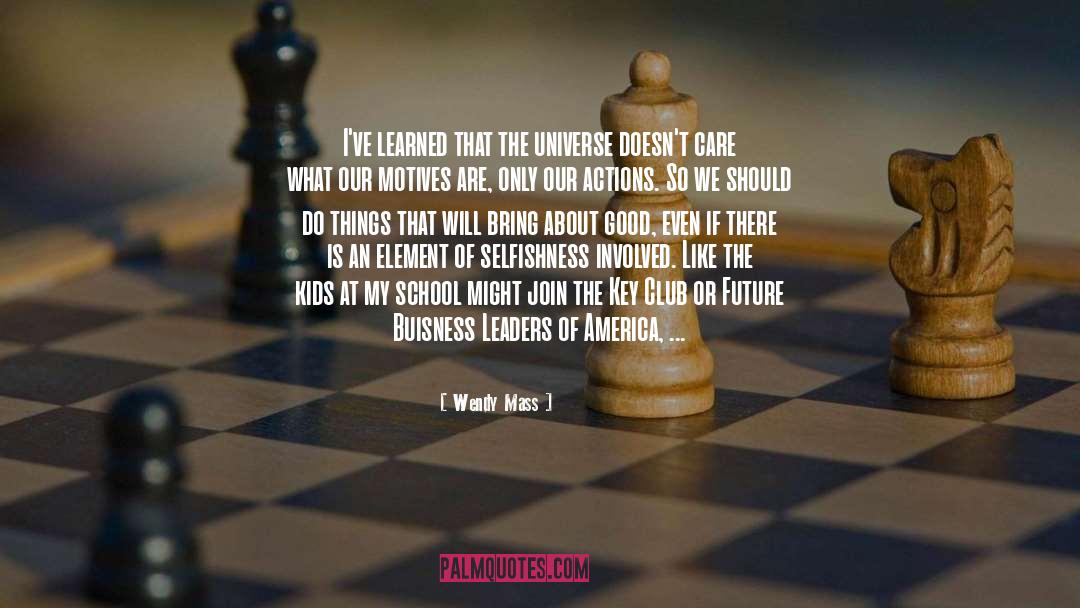 Wendy Mass Quotes: I've learned that the universe