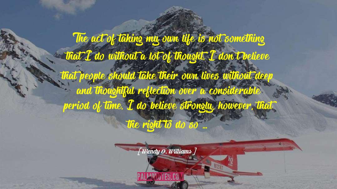 Wendy O. Williams Quotes: The act of taking my