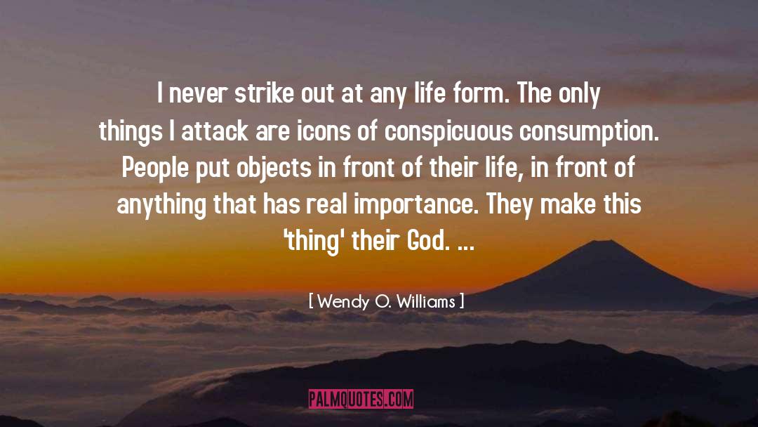 Wendy O. Williams Quotes: I never strike out at