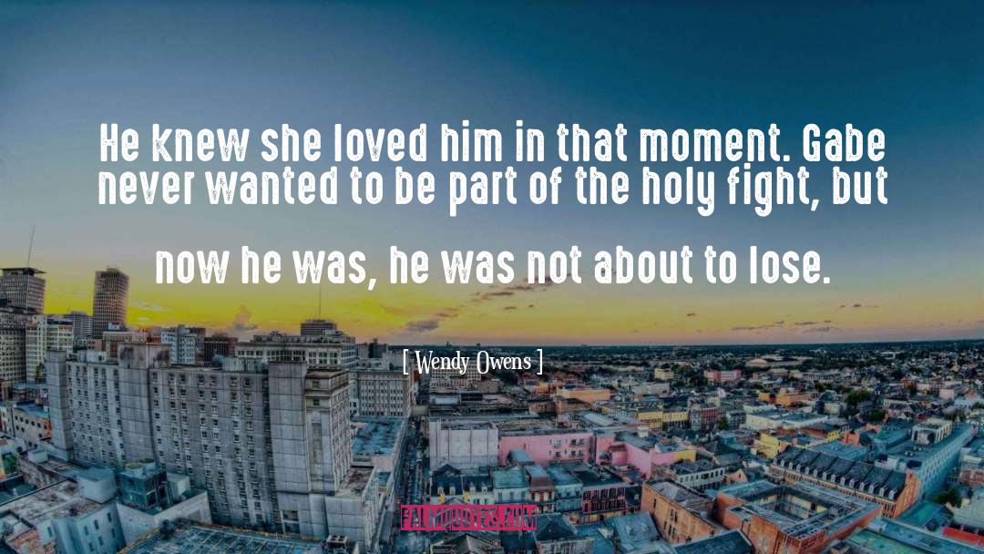 Wendy Owens Quotes: He knew she loved him