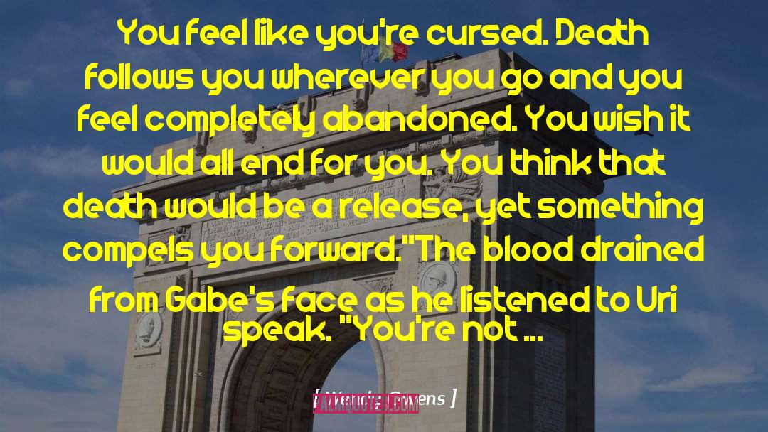 Wendy Owens Quotes: You feel like you're cursed.