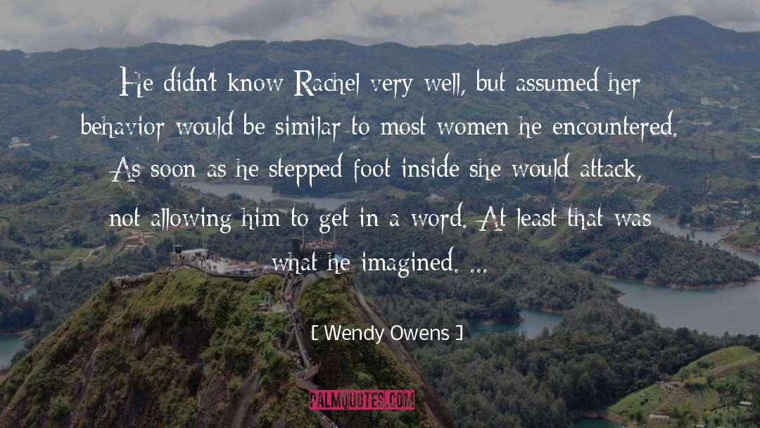 Wendy Owens Quotes: He didn't know Rachel very