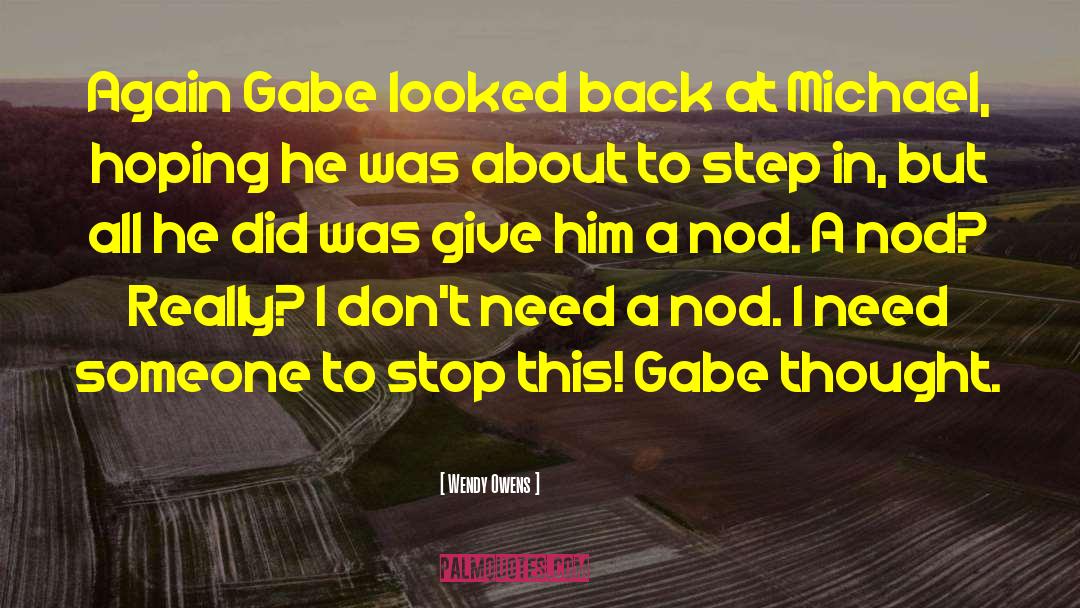 Wendy Owens Quotes: Again Gabe looked back at