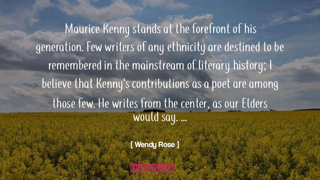 Wendy Rose Quotes: Maurice Kenny stands at the