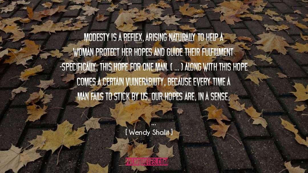Wendy Shalit Quotes: Modesty is a reflex, arising
