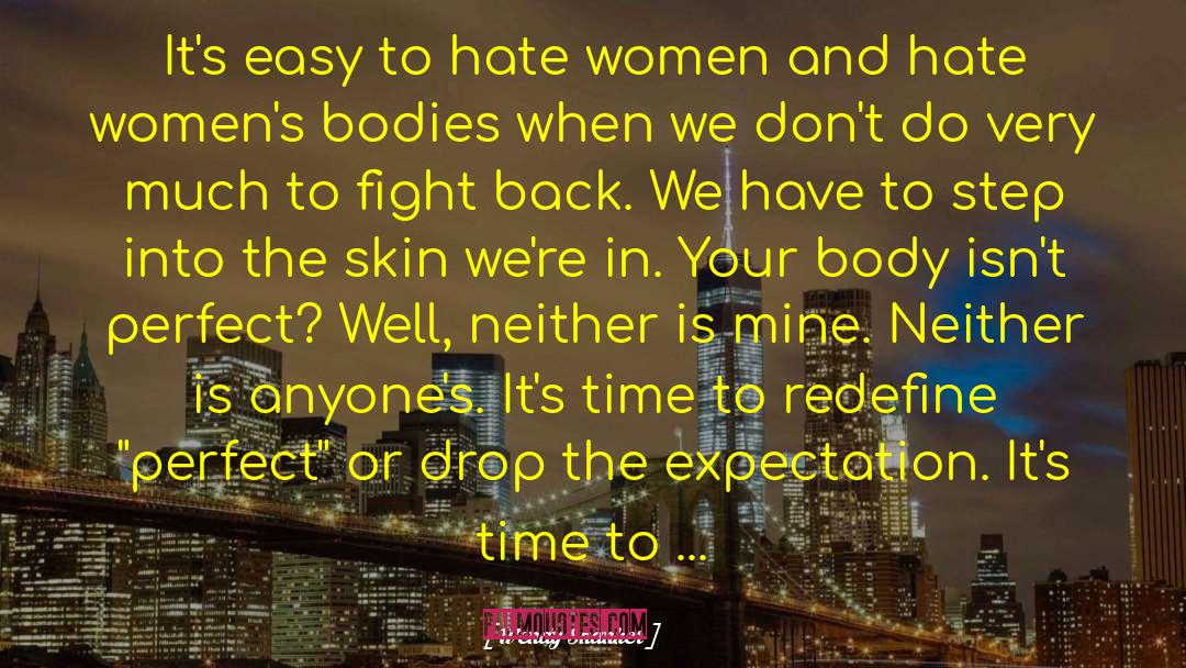 Wendy Shanker Quotes: It's easy to hate women