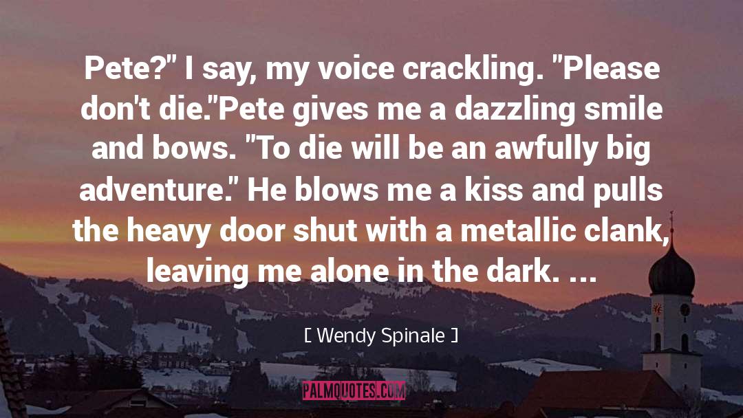 Wendy Spinale Quotes: Pete?