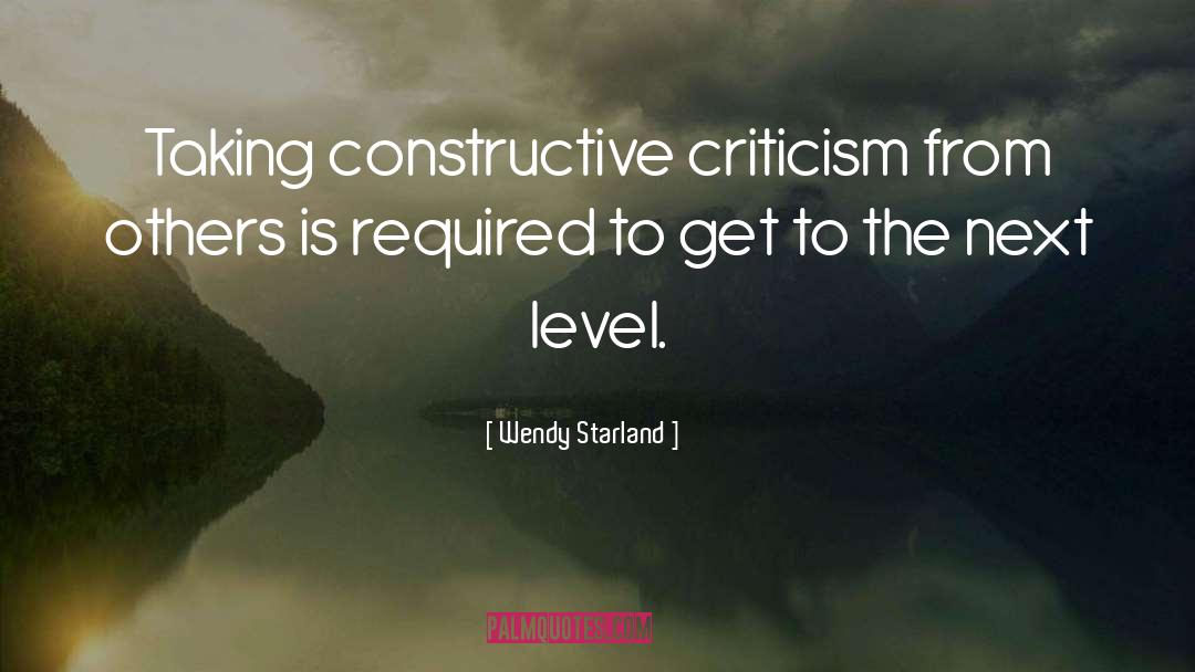 Wendy Starland Quotes: Taking constructive criticism from others