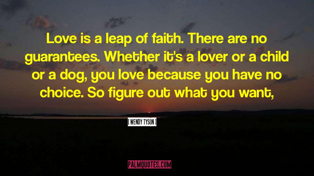Wendy Tyson Quotes: Love is a leap of
