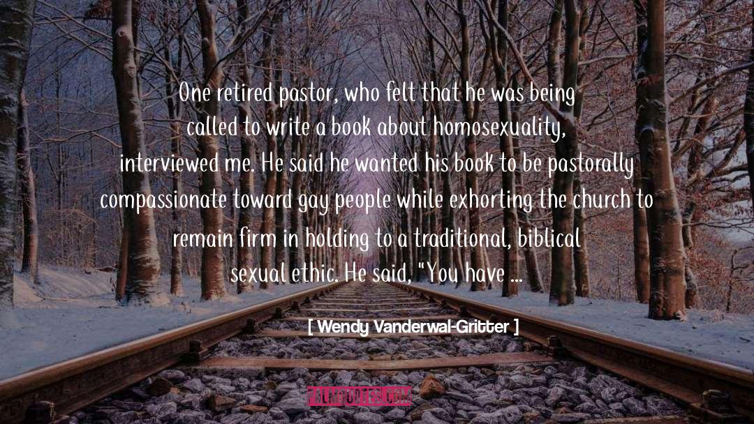 Wendy Vanderwal-Gritter Quotes: One retired pastor, who felt